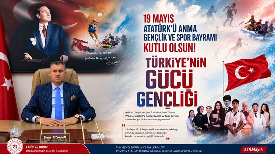 Hakkari Gençlik ve Spor İl Müdürü Emin Yıldırım 19 Mayıs Atatürk'ü Anma Gençlik ve Spor Bayramı Münasebetiyle Kutlama Mesajı Yayınladı.